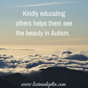 Kindly educating others helps them see the beauty in Autism