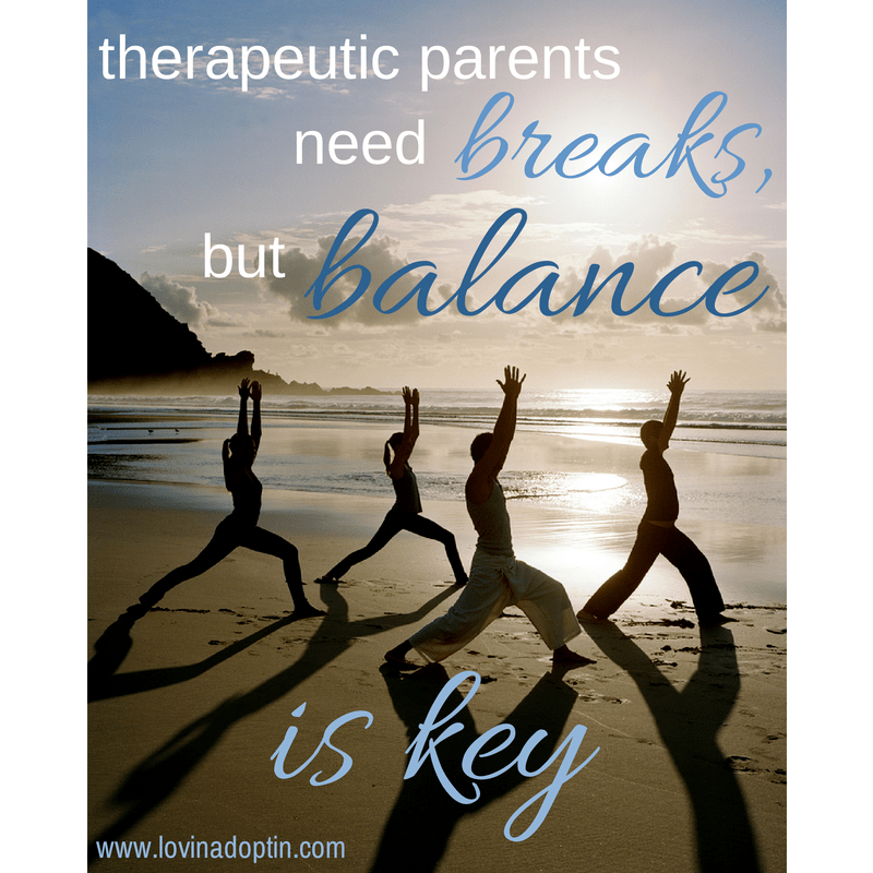 therapeutic parents need breaks - balance is key