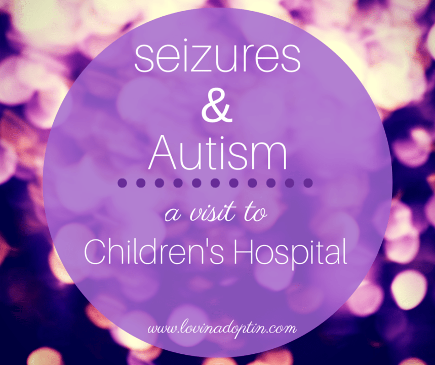 seizures and autism - a visit to Children's Hospital