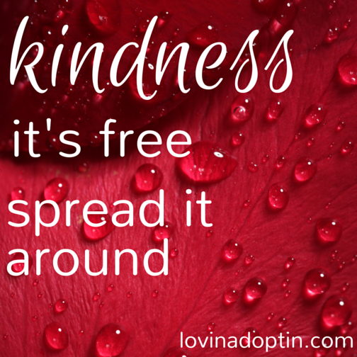 Kindness, it's free, spread it around